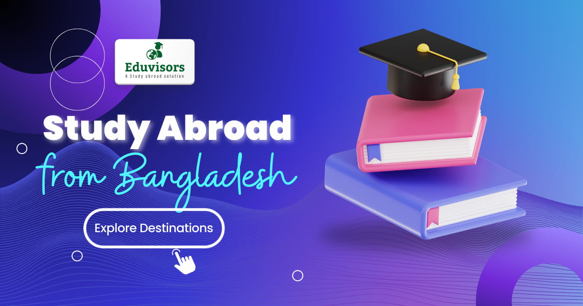 Study Abroad From Bangladesh | Educational Consultant In Dhaka - Eduvisors